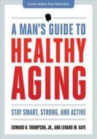 A Man's Guide to Healthy Aging