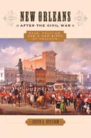 New Orleans After the Civil War Race, Politics, and a New Birth of Freedom