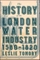 The History of the London Water Industry, 1580-1820