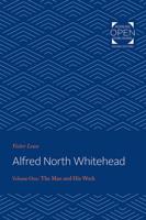 Alfred North Whitehead Volume 1 1861-1910