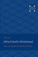 Alfred North Whitehead Volume 2 1910-1947
