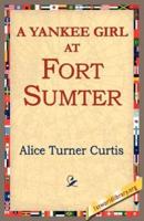 A Yankee Girl at Fort Sumter