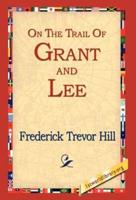 On the Trail of Grant and Lee