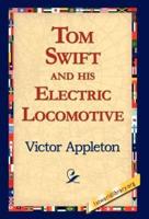 Tom Swift and His Electric Locomotive