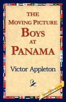 The Moving Picture Boys at Panama