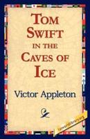 Tom Swift in the Caves of Ice