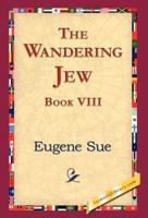 The Wandering Jew, Book VIII