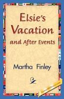 Elsie's Vacation and After Events