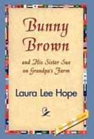 Bunny Brown and His Sister Sue on Grandpa's Farm