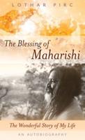 The Blessing of Maharishi: The Wonderful Story of My Life