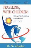 Traveling, with Children: 10 Simple Tips for Making Travel a Pleasure...for Everyone