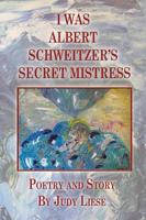 I Was Albert Schweitzer's Secret Mistress