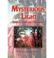 Mysterious Light; Poems, Colorful and Transparent