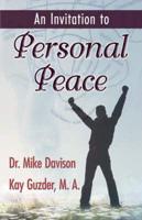 An Invitation to Personal Peace; Guidelines To Help You Move Further Along Your Path