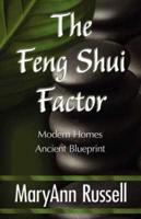 The Feng Shui Factor; Modern Homes, Ancient Blueprint