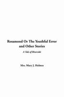 Rosamond Or The Youthful Error and Other Stories