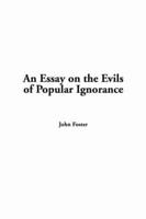 An Essay on the Evils of Popular Ignorance