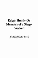 Edgar Huntly Or Memoirs of a Sleep-walker