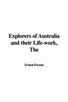 The Explorers of Australia and Their Life-work