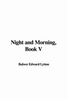 Night and Morning, Book V