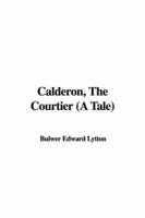 Calderon, the Courtier (A Tale)