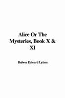 Alice or the Mysteries, Book X & XI