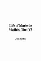 The Life of Marie De Medicis