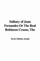 The Solitary of Juan Fernandez or the Real Robinson Crusoe