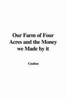 Our Farm of Four Acres and the Money We Made by It