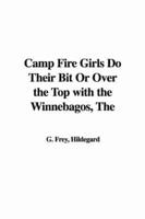 The Camp Fire Girls Do Their Bit or Over the Top With the Winnebagos