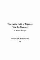 The Cattle-Raid of Cualnge (Tain Bo Cualnge)