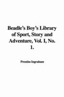 Beadle's Boy's Library of Sport, Story and Adventure, Vol. I, No. 1