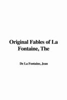 The Original Fables of La Fontaine