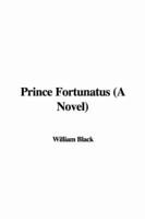 Prince Fortunatus (A Novel)