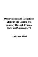 Observations and Reflections Made in the Course of a Journey Through France, Italy, and Germany, V1