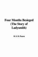 Four Months Besieged (The Story of Ladysmith)
