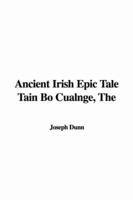 The Ancient Irish Epic Tale Tain Bo Cualnge