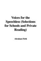Voices for the Speechless (Selections for Schools and Private Reading)