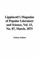 Lippincott's Magazine of Popular Literature and Science, Vol. 15, No. 87, March, 1875