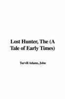 Lost Hunter, the (A Tale of Early Times)