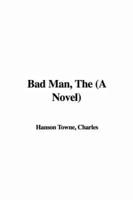 Bad Man, The (A Novel)