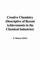 Creative Chemistry (Descriptive of Recent Achievements in the Chemical Industries)