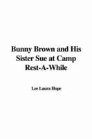 Bunny Brown and His Sister Sue at Camp Rest-a-while