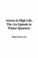 Actress in High Life, The (An Episode in Winter Quarters)