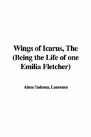 Wings of Icarus, The (Being the Life of One Emilia Fletcher)