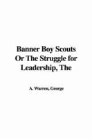 The Banner Boy Scouts Or the Struggle for Leadership