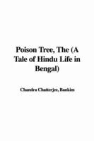 Poison Tree, The (A Tale of Hindu Life in Bengal)