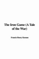 The Iron Game (A Tale of the War)