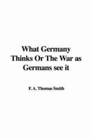 What Germany Thinks Or the War As Germans See It