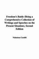 Freedom's Battle (Being a Comprehensive Collection of Writings and Speeches on the Present Situation), Second Edition